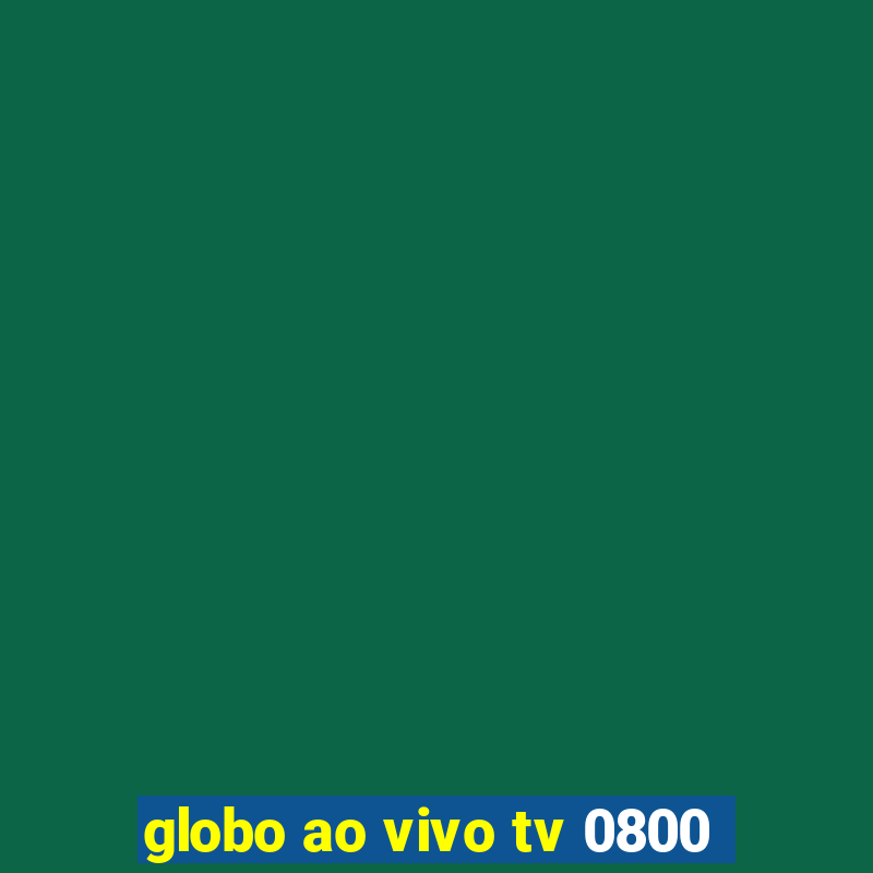 globo ao vivo tv 0800